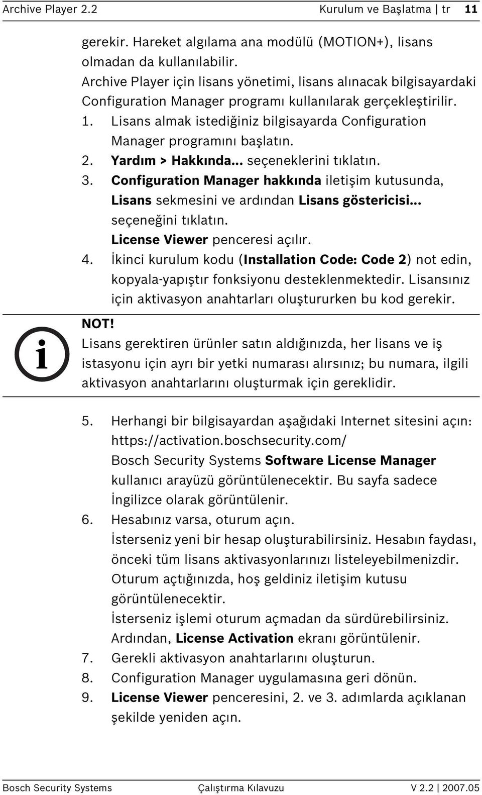 Lisans almak istediğiniz bilgisayarda Configuration Manager programını başlatın. 2. Yardım > Hakkında... seçeneklerini tıklatın. 3.