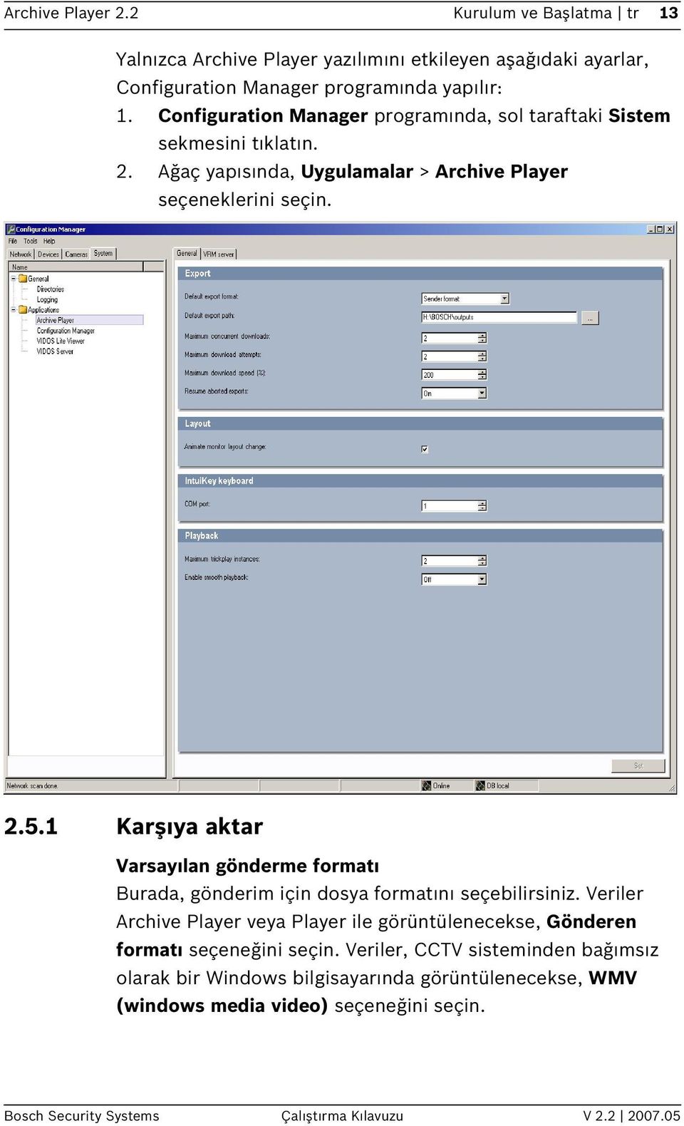 1 Karşıya aktar Varsayılan gönderme formatı Burada, gönderim için dosya formatını seçebilirsiniz.