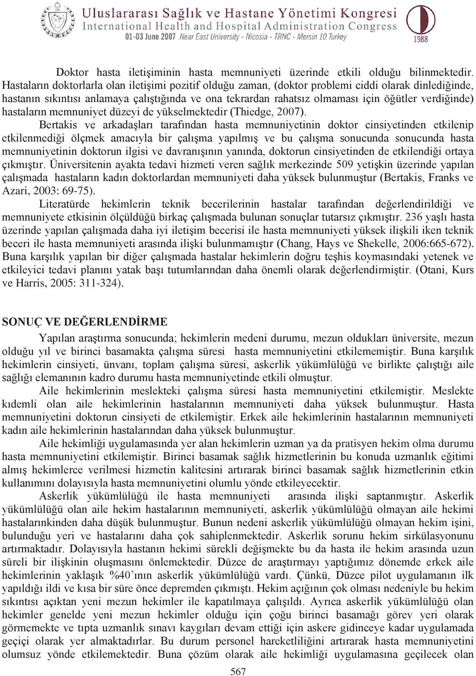 verdiğinde) hastaların memnuniyet düzeyi de yükselmektedir (Thiedge, 2007).