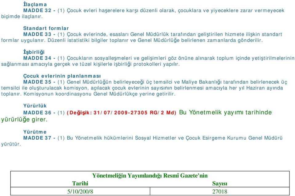 Düzenli istatistiki bilgiler toplanır ve Genel Müdürlüğe belirlenen zamanlarda gönderilir.