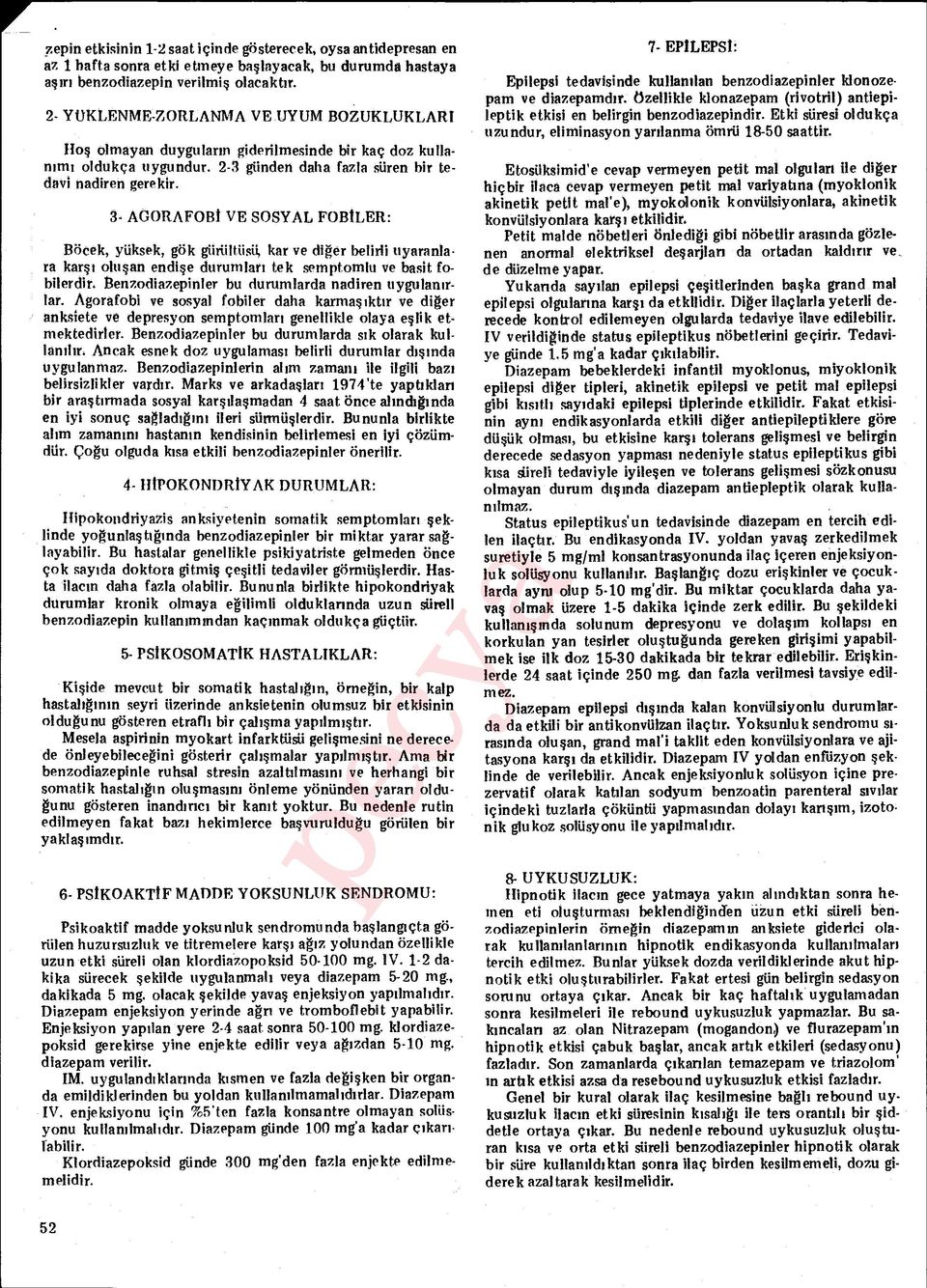 3- AGORAFOBI VE SOSYAL FOBILER: Böcek, yüksek, gök gürültüsü, kar ve di ğer belirli uyaranlara kar şı olu şan endi şe durumlar ı tek semptomlu ve basit fobilerdir.