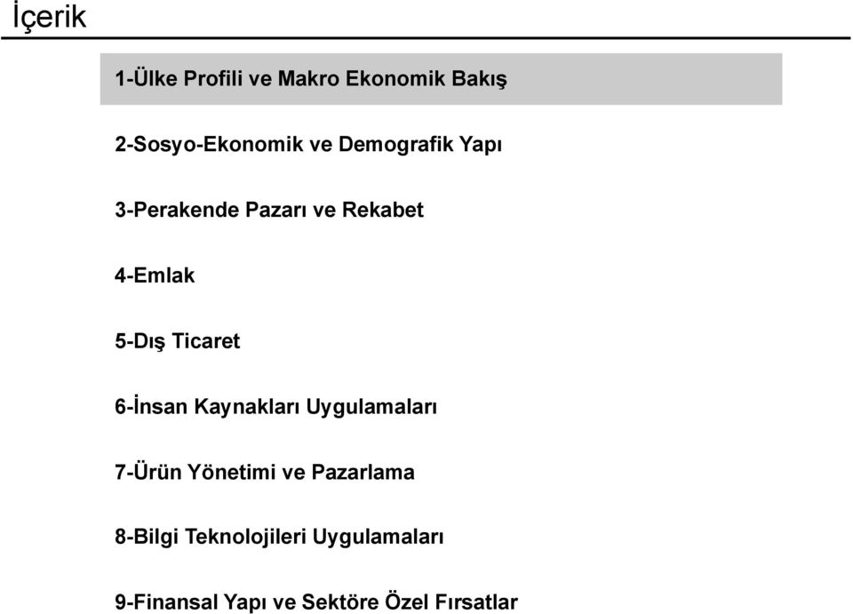 6-İnsan Kaynakları Uygulamaları 7-Ürün Yönetimi ve Pazarlama