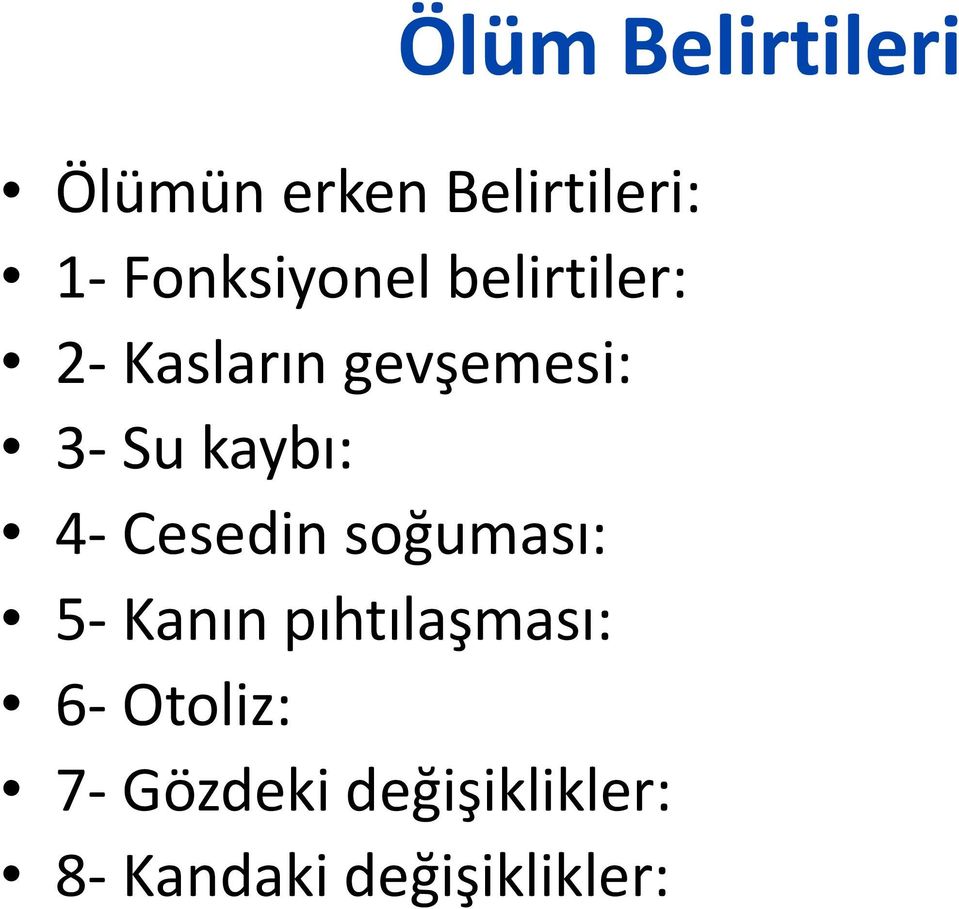 kaybı: 4- Cesedin soğuması: 5- Kanın pıhtılaşması: