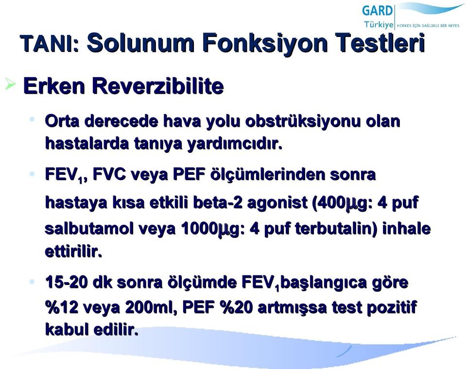 FEV 1, FVC veya PEF ölçümlerinden sonra hastaya kısa etkili beta-2 agonist (400µg: 4 puf