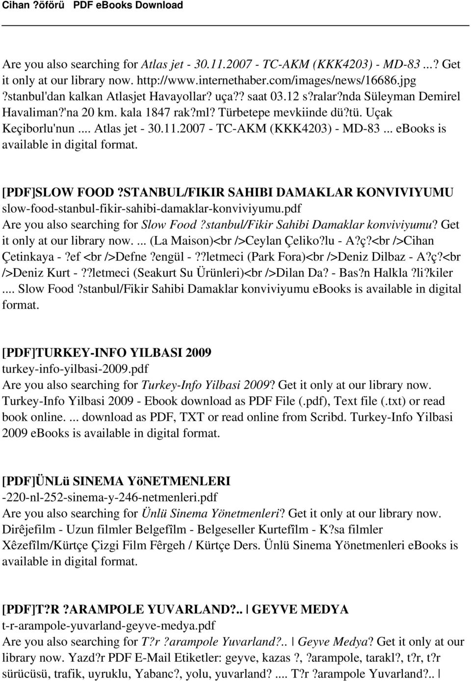 2007 - TC-AKM (KKK4203) - MD-83... ebooks is [PDF]SLOW FOOD?STANBUL/FIKIR SAHIBI DAMAKLAR KONVIVIYUMU slow-food-stanbul-fikir-sahibi-damaklar-konviviyumu.pdf Are you also searching for Slow Food?