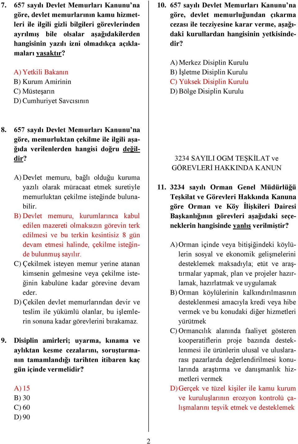 657 sayılı Devlet Memurları Kanunu na göre, devlet memurluğundan çıkarma cezası ile tecziyesine karar verme, aşağıdaki kurullardan hangisinin yetkisindedir?