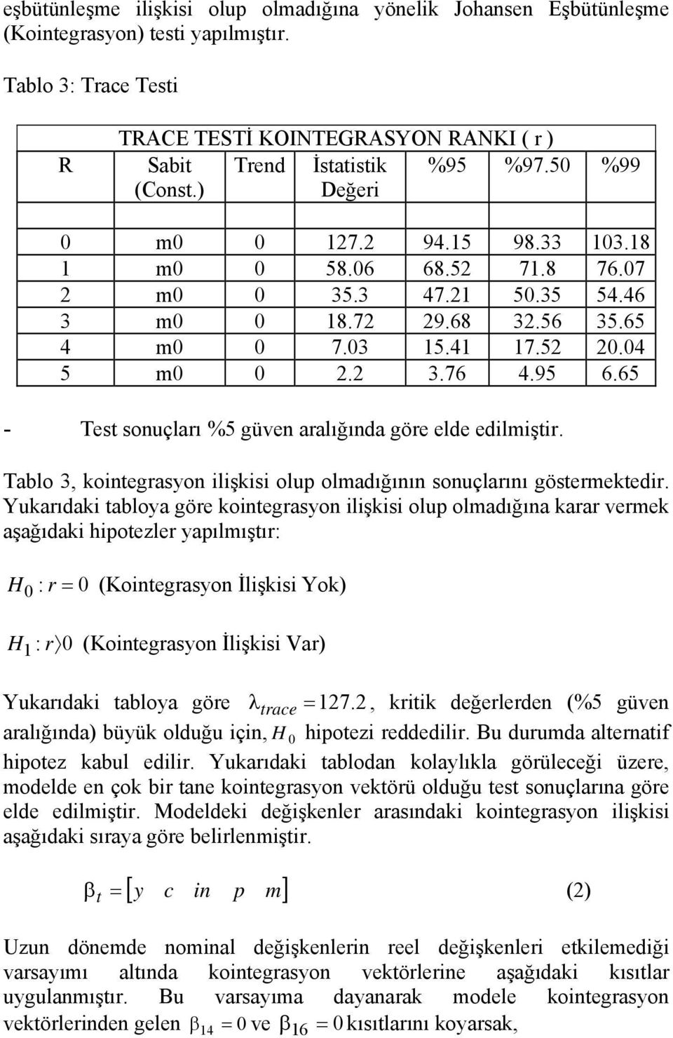 Tablo 3, koinegrasyon ilişkisi olup olmadığının sonuçlarını gösermekedir.