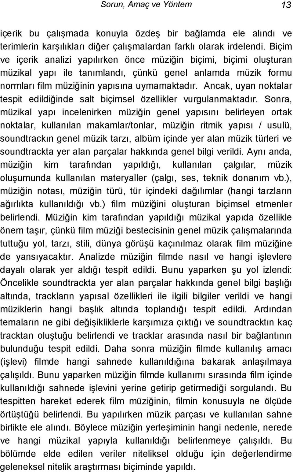 Ancak, uyan noktalar tespit edildiğinde salt biçimsel özellikler vurgulanmaktadır.