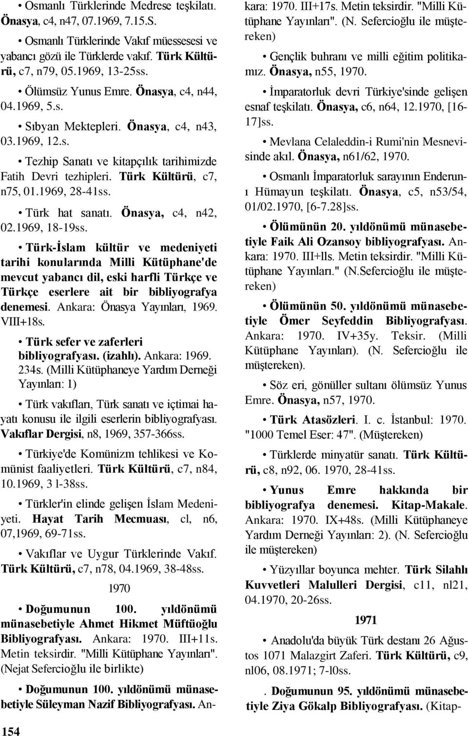 1969, 28-41ss. Türk hat sanatı. Önasya, c4, n42, 02.1969, 18-19ss.
