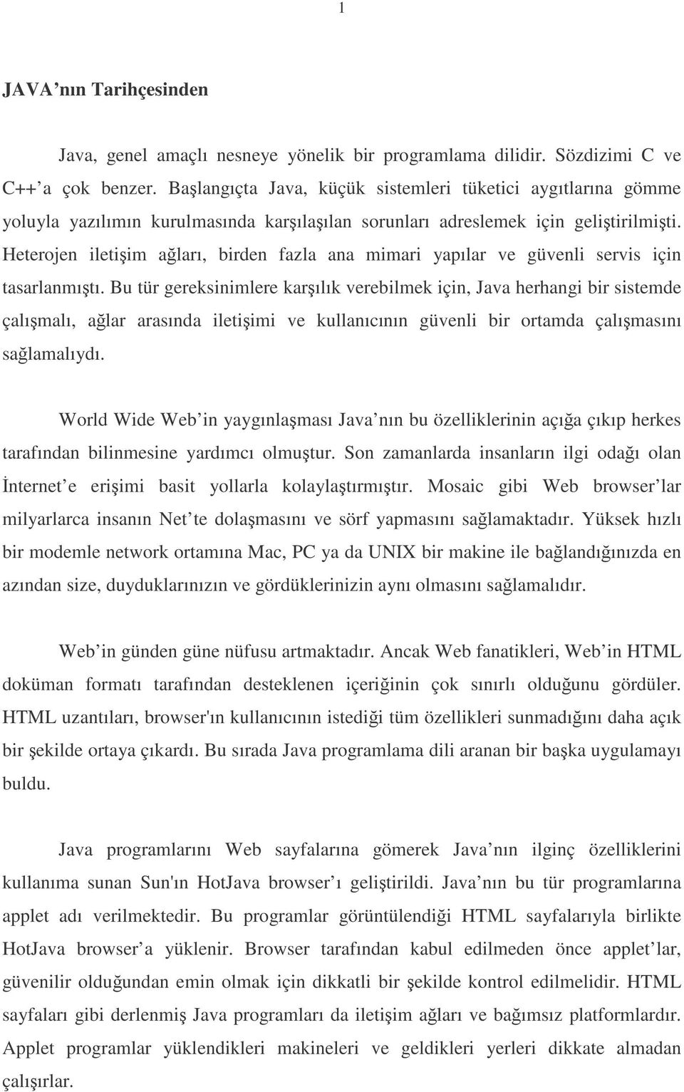 Heterojen iletiim aları, birden fazla ana mimari yapılar ve güvenli servis için tasarlanmıtı.