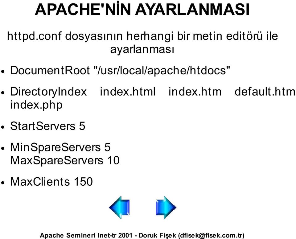 DocumentRoot "/usr/local/apache/htdocs" DirectoryIndex index.