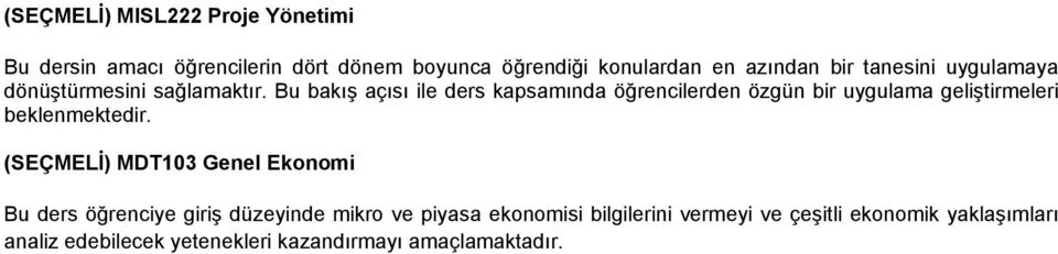 Bu bakış açısı ile ders kapsamında öğrencilerden özgün bir uygulama geliştirmeleri beklenmektedir.