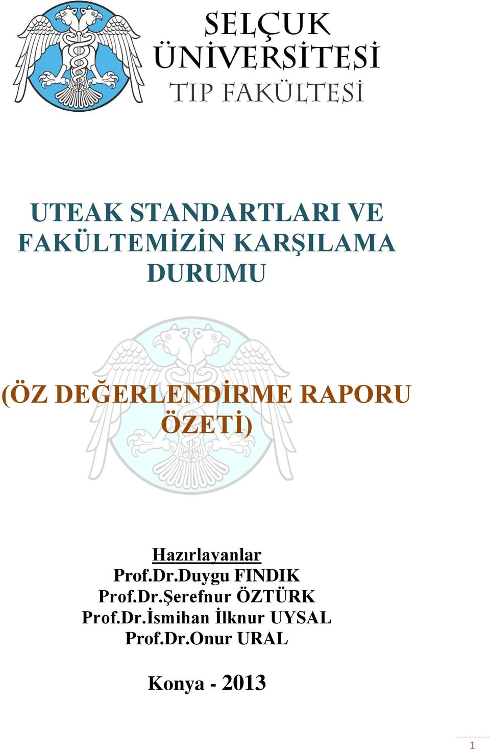 Hazırlayanlar Prof.Dr.Duygu FINDIK Prof.Dr.Şerefnur ÖZTÜRK Prof.