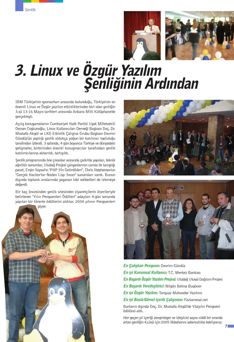 Dr. Mustafa Akgül ve LKD Etkinlik Çal flma Grubu Baflkan Devrim Gündüz'ün yapt flenlik oldukça yo un bir kat l mc toplulu u taraf ndan izlendi.