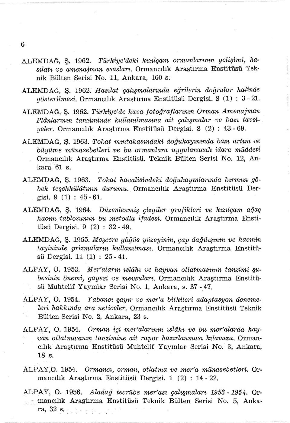 Orman cı lık Araştırma F:nı:ıtitiisü Dergisi. 8 (2) : 43-69. ALEMDAG, Ş. 1963.