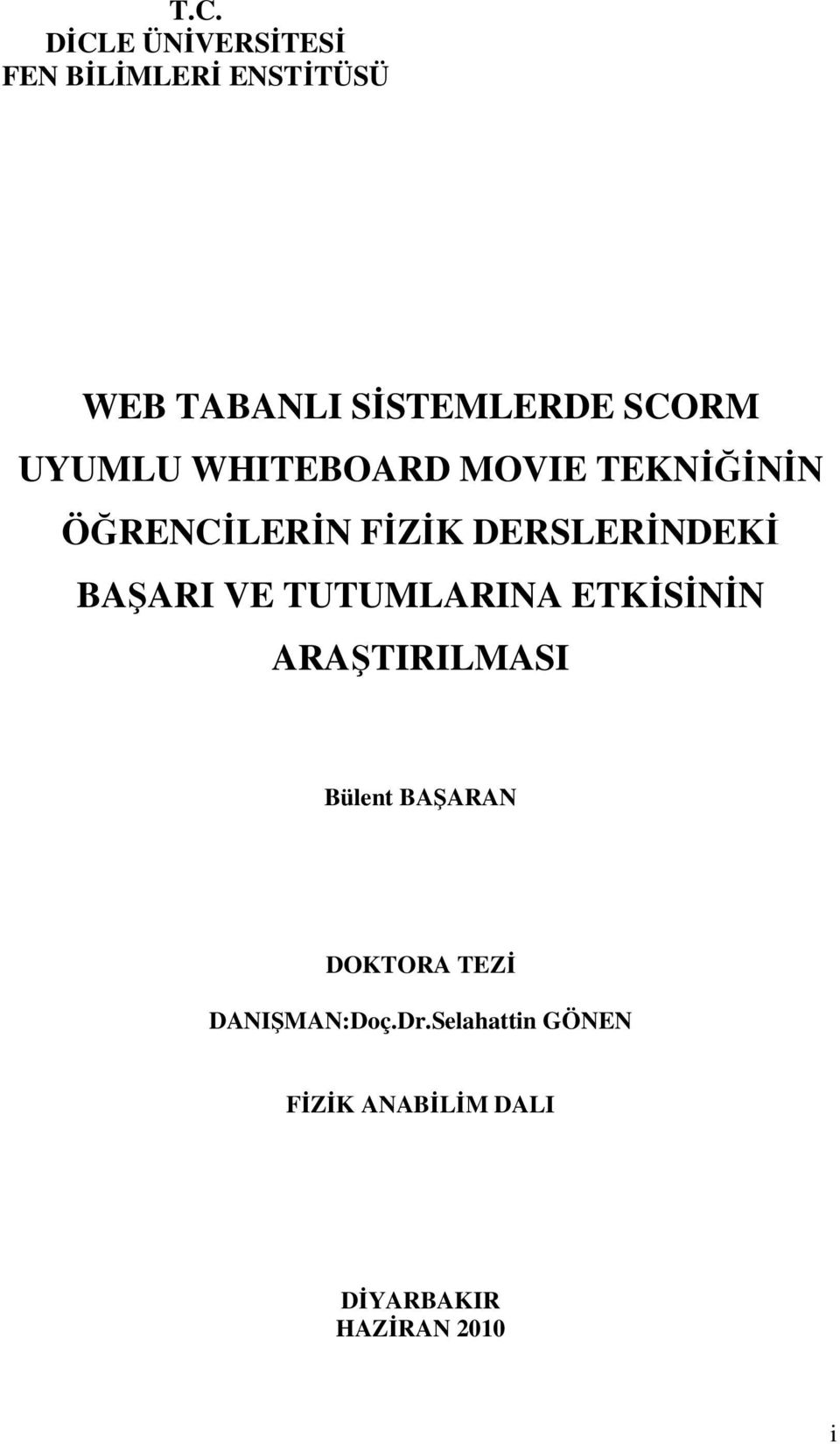 BAŞARI VE TUTUMLARINA ETKĐSĐNĐN ARAŞTIRILMASI Bülent BAŞARAN DOKTORA TEZĐ