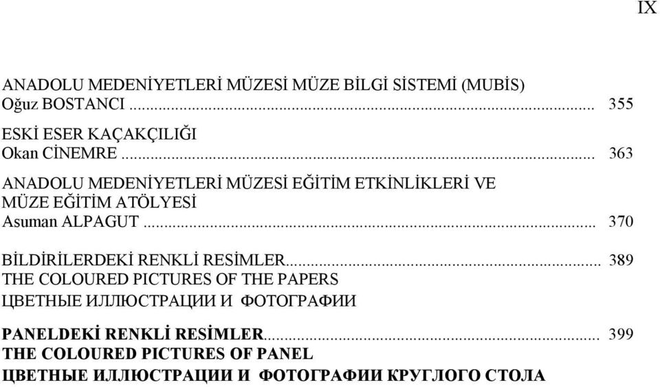 .. 363 ANADOLU MEDENİYETLERİ MÜZESİ EĞİTİM ETKİNLİKLERİ VE MÜZE EĞİTİM ATÖLYESİ Asuman ALPAGUT.