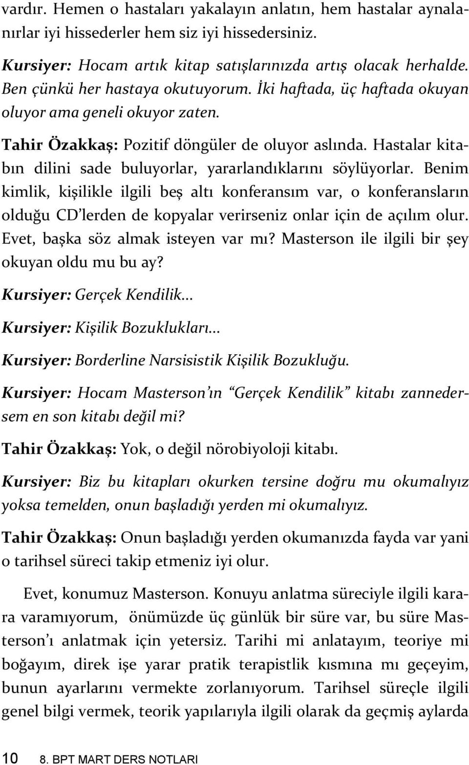 Hastalar kitabın dilini sade buluyorlar, yararlandıklarını söylüyorlar.