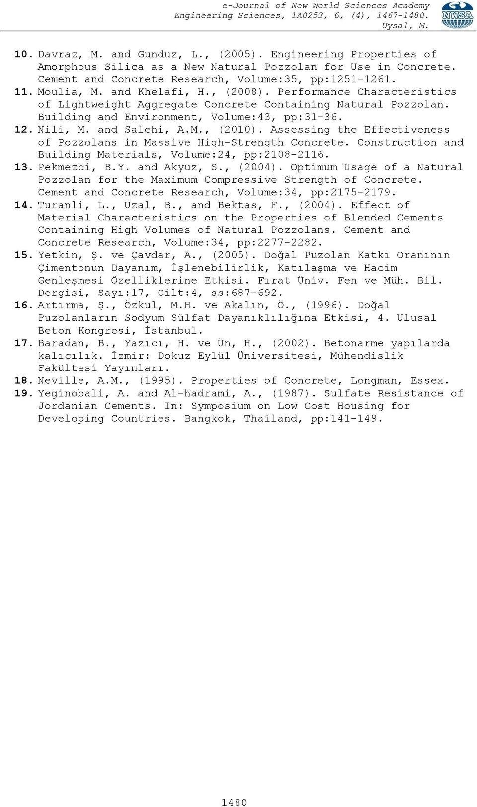 Assessing the Effectiveness of Pozzolans in Massive High-Strength Concrete. Construction and Building Materials, Volume:24, pp:2108-2116. 13. Pekmezci, B.Y. and Akyuz, S., (2004).