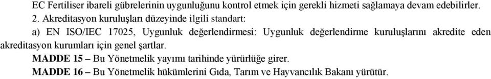 değerlendirme kuruluşlarını akredite eden akreditasyon kurumları için genel şartlar.