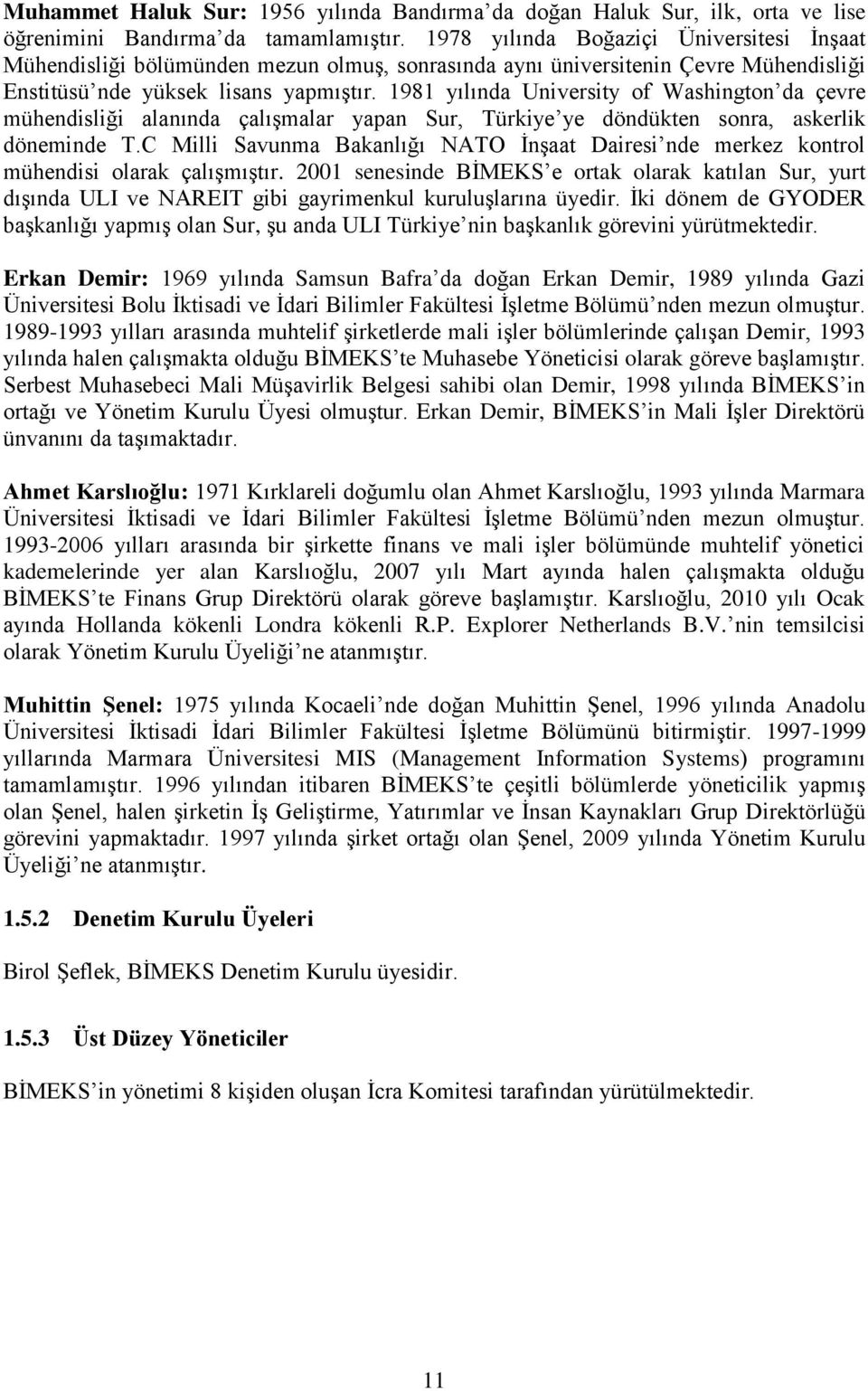 1981 yılında University of Washington da çevre mühendisliği alanında çalıģmalar yapan Sur, Türkiye ye döndükten sonra, askerlik döneminde T.