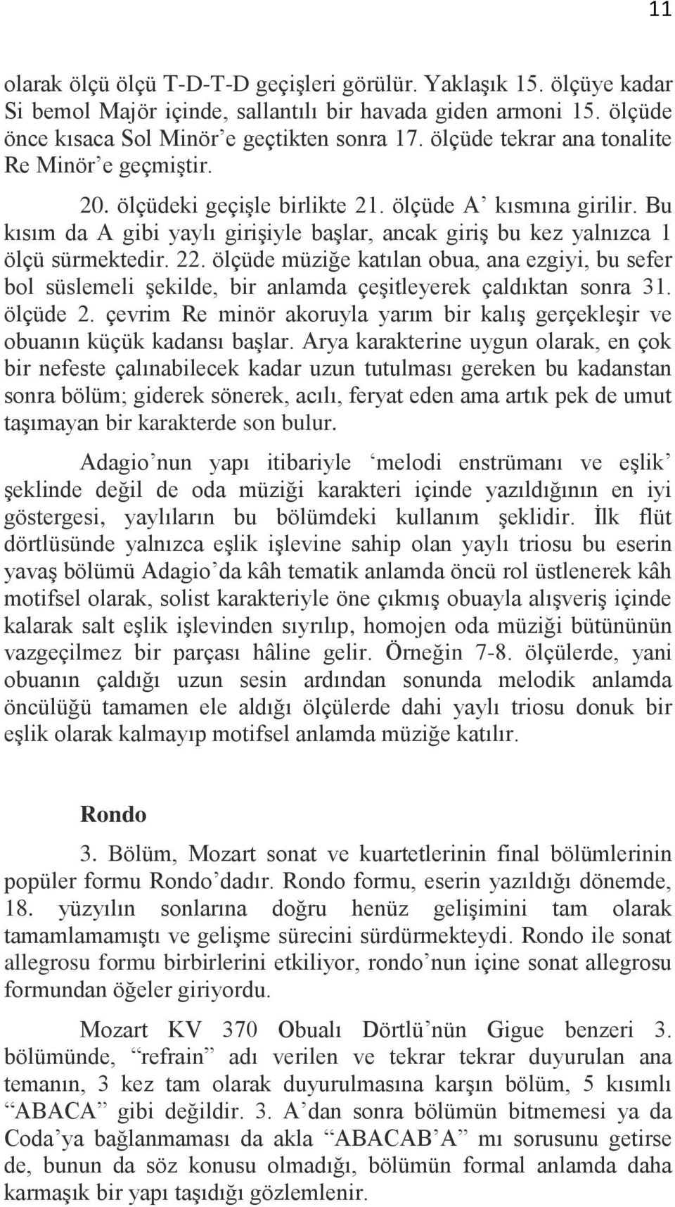 22. ölçüde müziğe katılan obua, ana ezgiyi, bu sefer bol süslemeli şekilde, bir anlamda çeşitleyerek çaldıktan sonra 31. ölçüde 2.