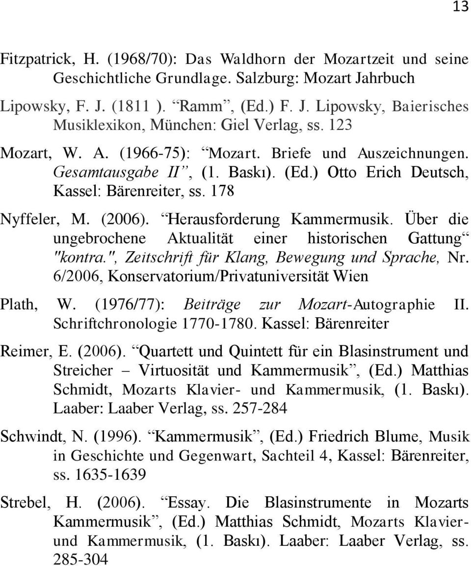 Über die ungebrochene Aktualität einer historischen Gattung "kontra.", Zeitschrift für Klang, Bewegung und Sprache, Nr. 6/2006, Konservatorium/Privatuniversität Wien Plath, W.