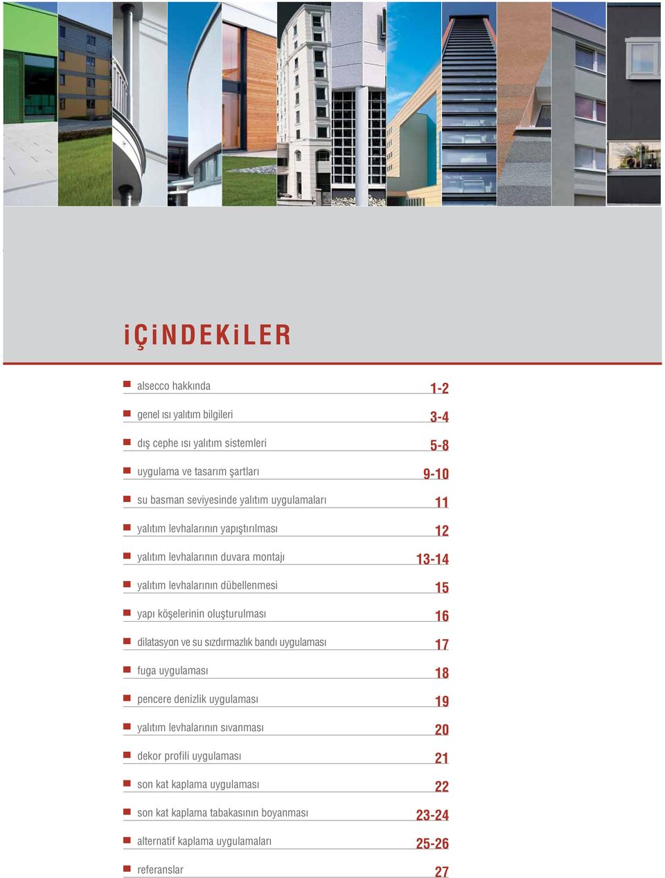 yap köflelerinin oluflturulmas 16 dilatasyon ve su s zd rmazl k band uygulamas 17 fuga uygulamas 18 pencere denizlik uygulamas 19 yal t m levhalar n n