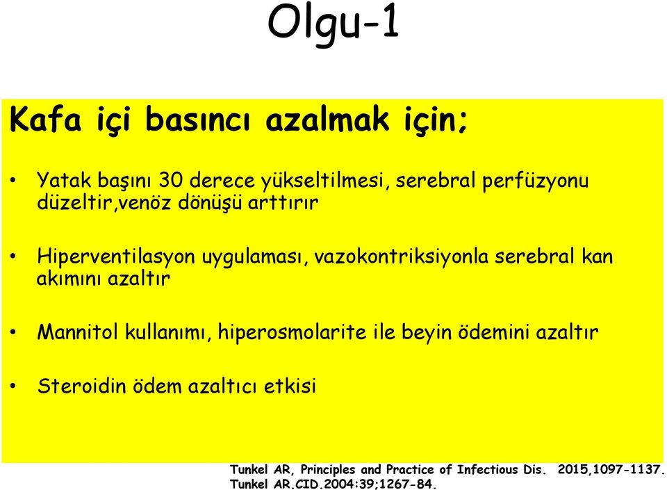 azaltır Mannitol kullanımı, hiperosmolarite ile beyin ödemini azaltır Steroidin ödem azaltıcı