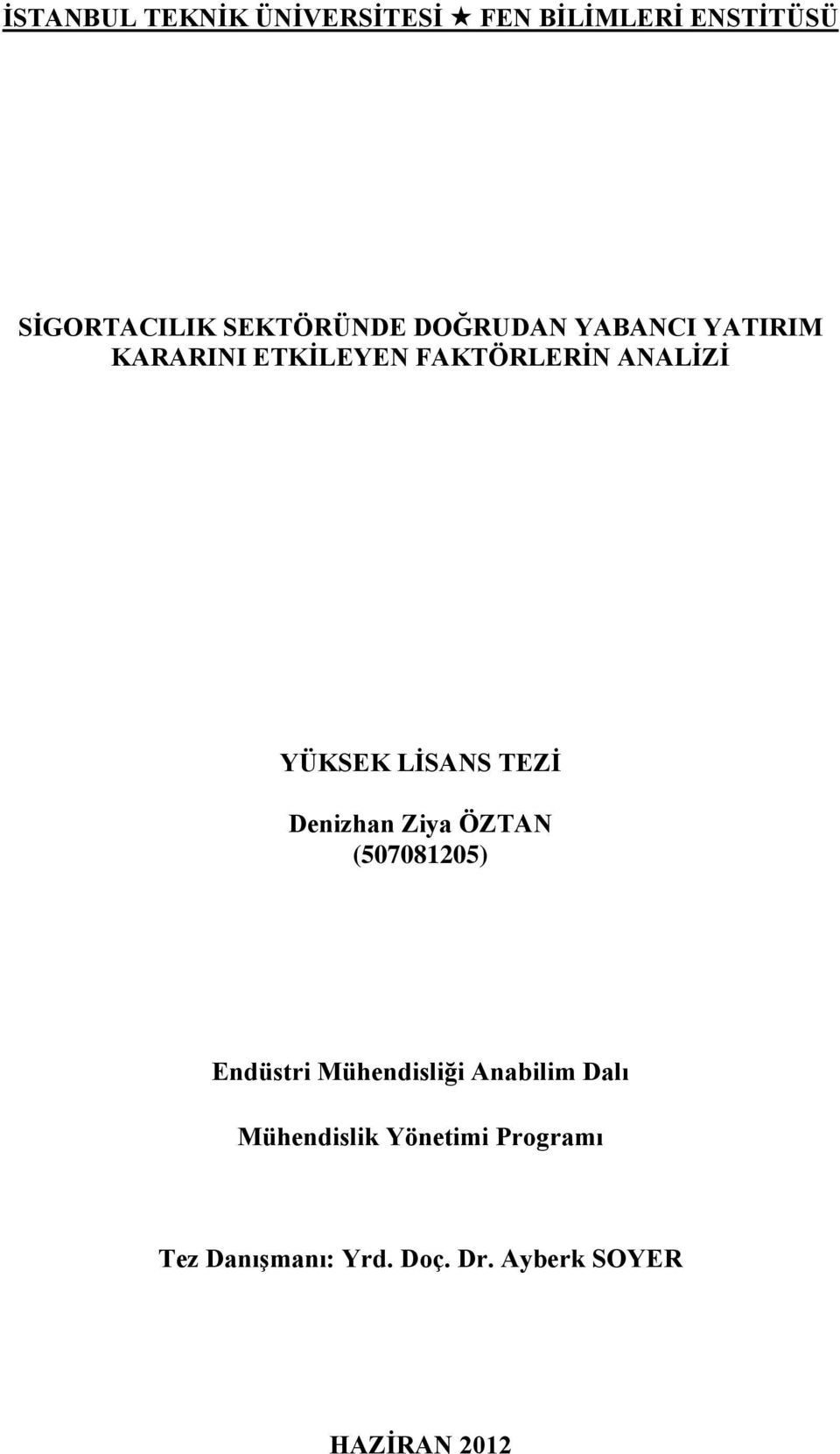 (507081205) Endüstri Mühendisliği Anabilim Dalı Mühendislik Yönetimi Programı Tez Danışmanı: