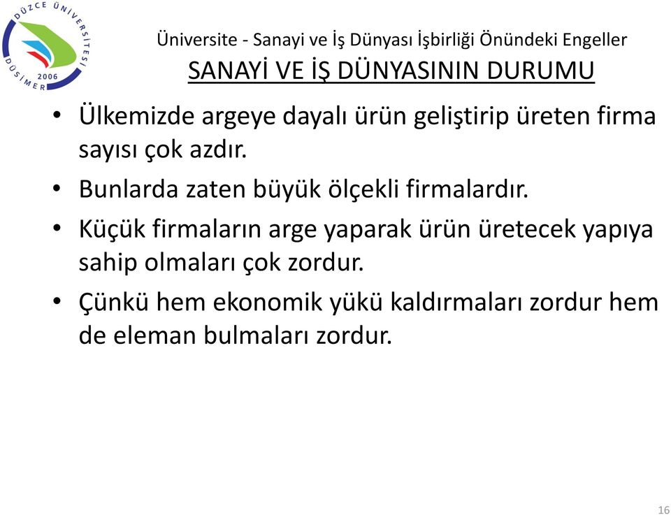 Bunlarda zaten büyük ölçekli firmalardır.