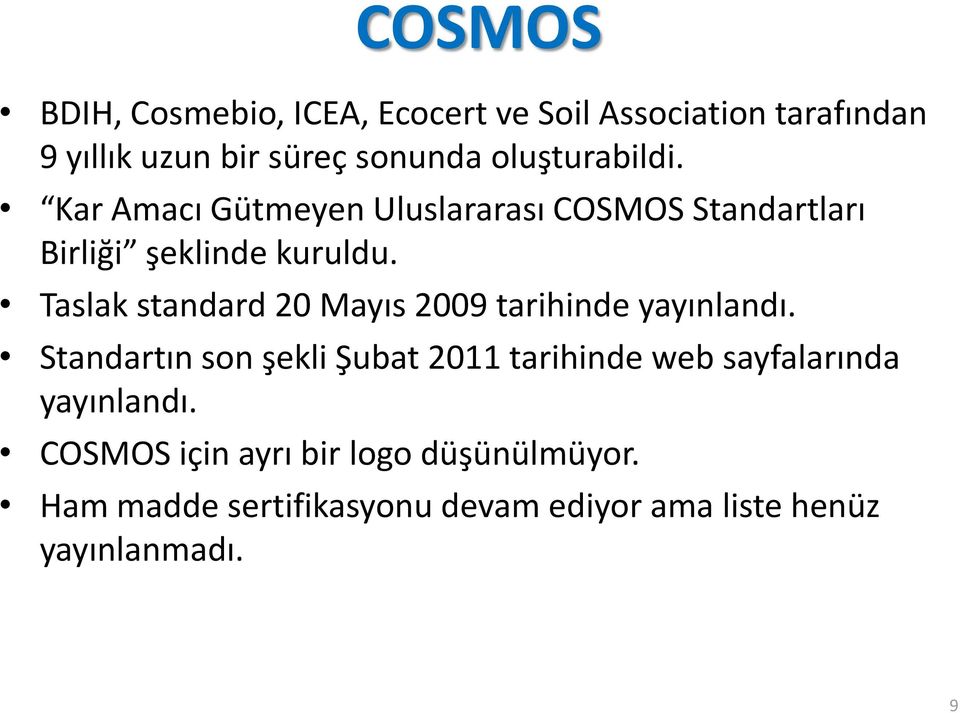 Taslak standard 20 Mayıs 2009 tarihinde yayınlandı.