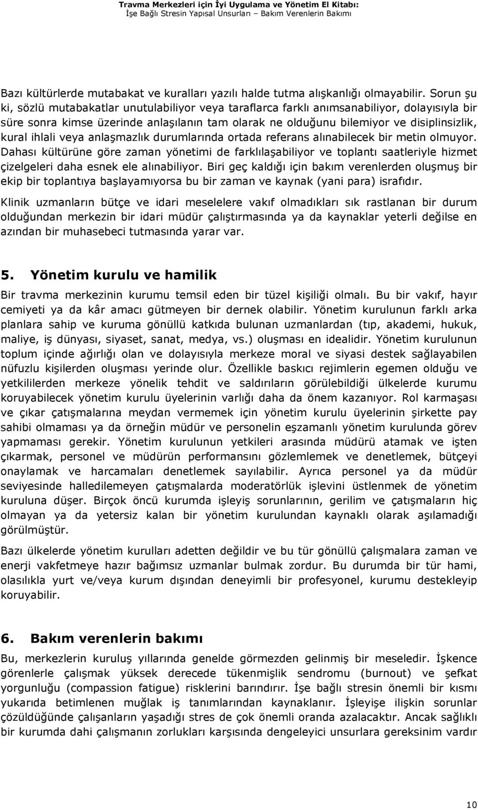 ihlali veya anlaşmazlık durumlarında ortada referans alınabilecek bir metin olmuyor.