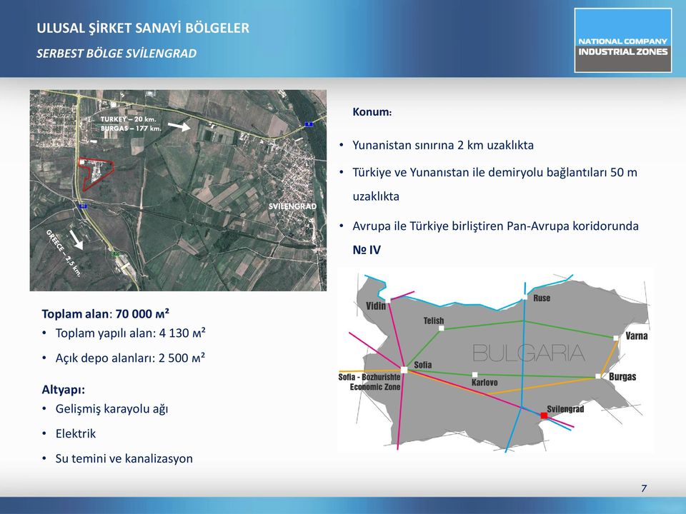 Pan-Avrupa koridorunda IV Toplam alan: 70 000 м² Toplam yapılı alan: 4 130 м² Açık