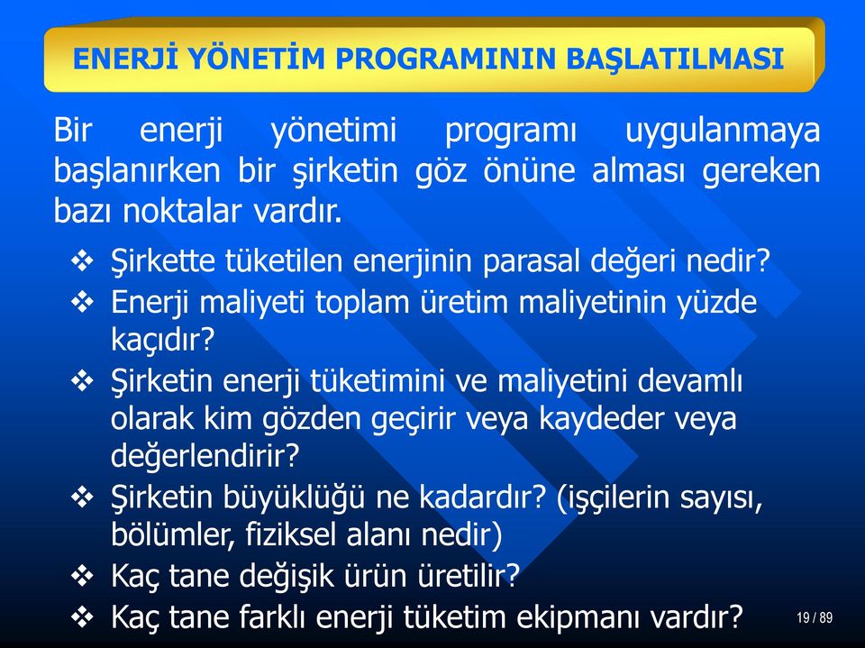 Şirketin enerji tüketimini ve maliyetini devamlı olarak kim gözden geçirir veya kaydeder veya değerlendirir?