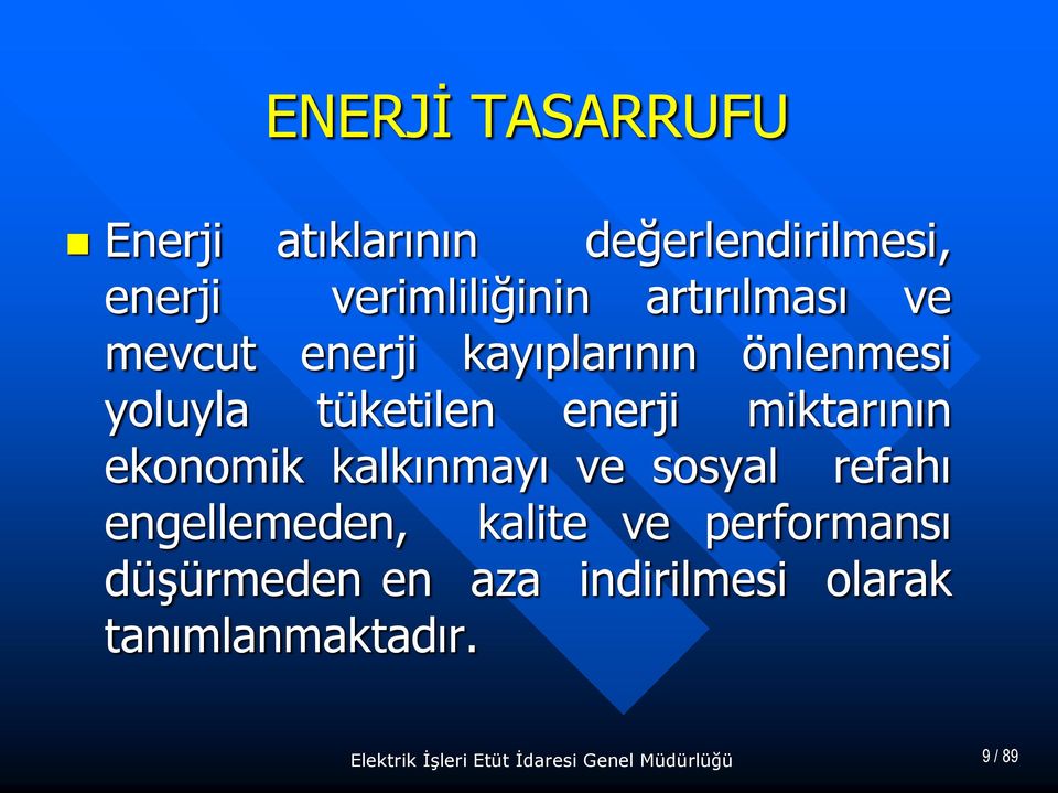 miktarının ekonomik kalkınmayı ve sosyal refahı engellemeden, kalite ve performansı