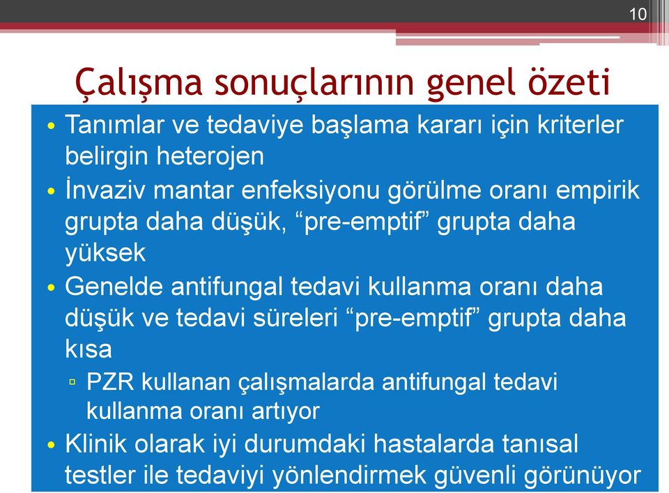 kullanma oranı daha düşük ve tedavi süreleri pre-emptif grupta daha kısa PZR kullanan çalışmalarda antifungal tedavi