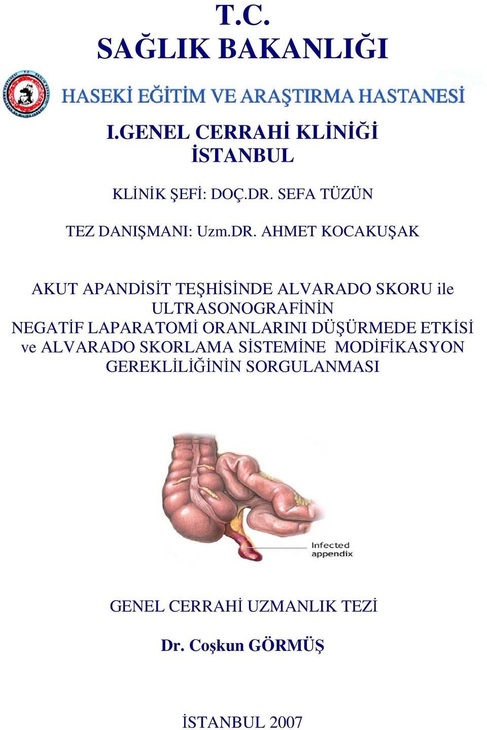 AHMET KOCAKUŞAK AKUT APANDİSİT TEŞHİSİNDE ALVARADO SKORU ile ULTRASONOGRAFİNİN NEGATİF