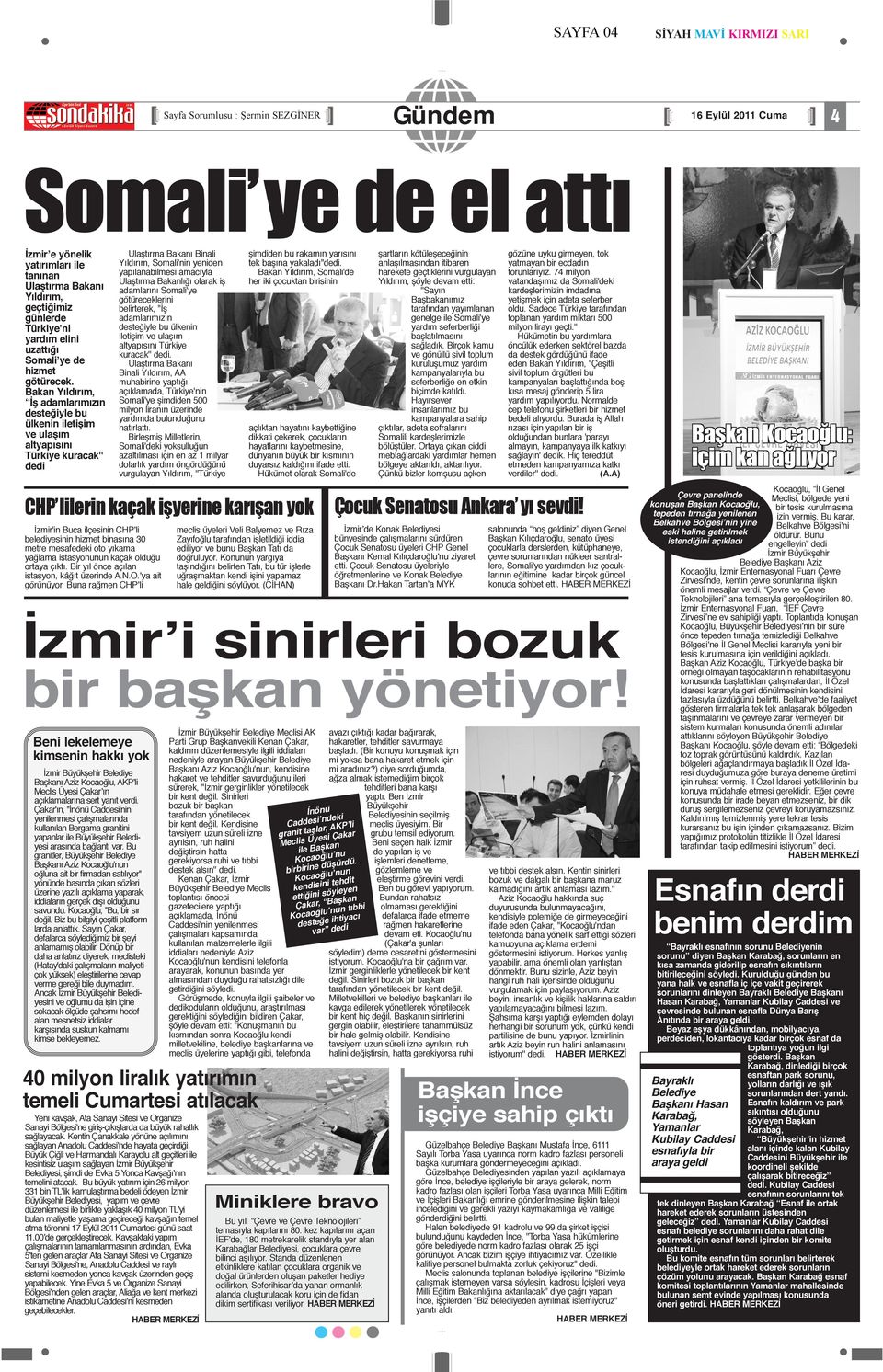 Bakan Yıldırım, İş adamlarımızın desteğiyle bu ülkenin iletişim ve ulaşım altyapısını Türkiye kuracak'' dedi Ulaştırma Bakanı Binali Yıldırım, Somali'nin yeniden yapılanabilmesi amacıyla Ulaştırma