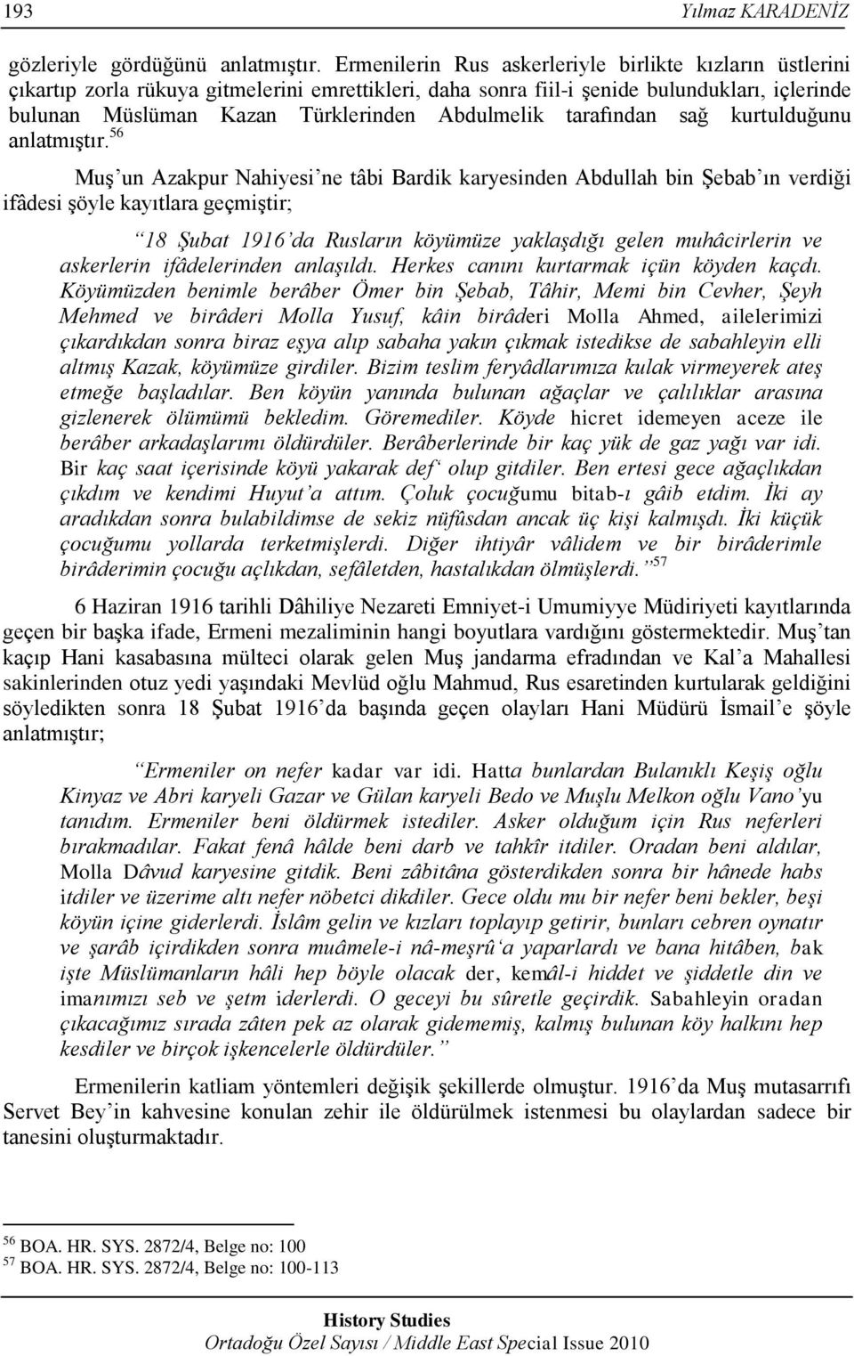 Abdulmelik tarafından sağ kurtulduğunu anlatmıģtır.