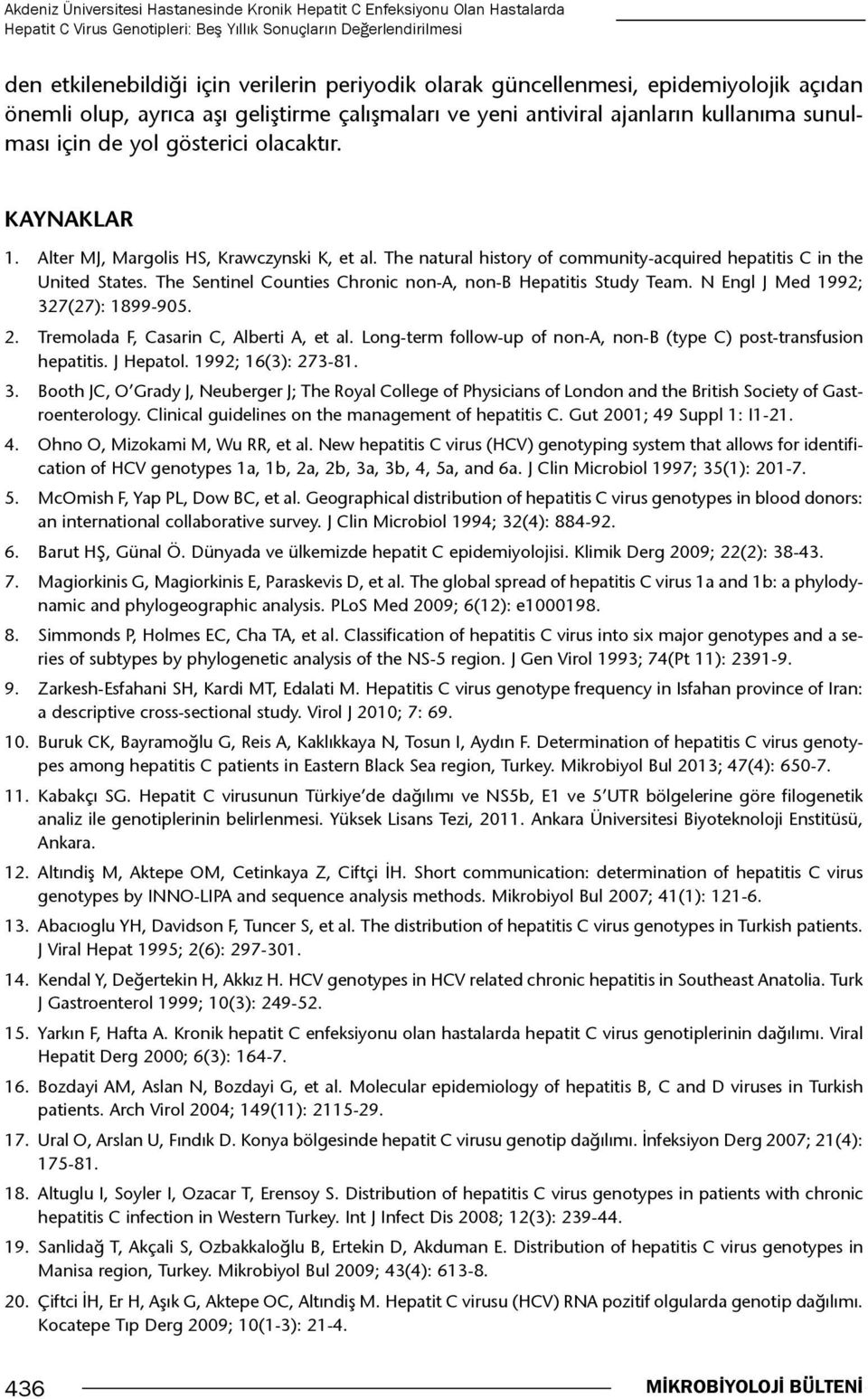 Alter MJ, Margolis HS, Krawczynski K, et al. The natural history of community-acquired hepatitis C in the United States. The Sentinel Counties Chronic non-a, non-b Hepatitis Study Team.