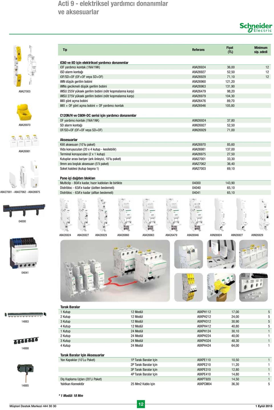 adedi ic60 ve iid için elektriksel yardımcı donanımlar A9A27003 iof yardımcı kontak (1NA/1NK) isd alarm kontağı iof/sd+of (OF+OF veya SD+OF) imn düşük gerilim bobini imns gecikmeli düşük gerilim