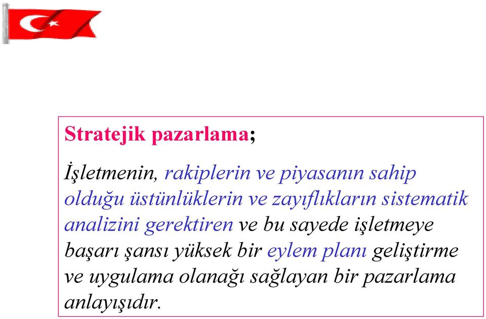 gerektiren ve bu sayede işletmeye başarı şansı yüksek bir eylem