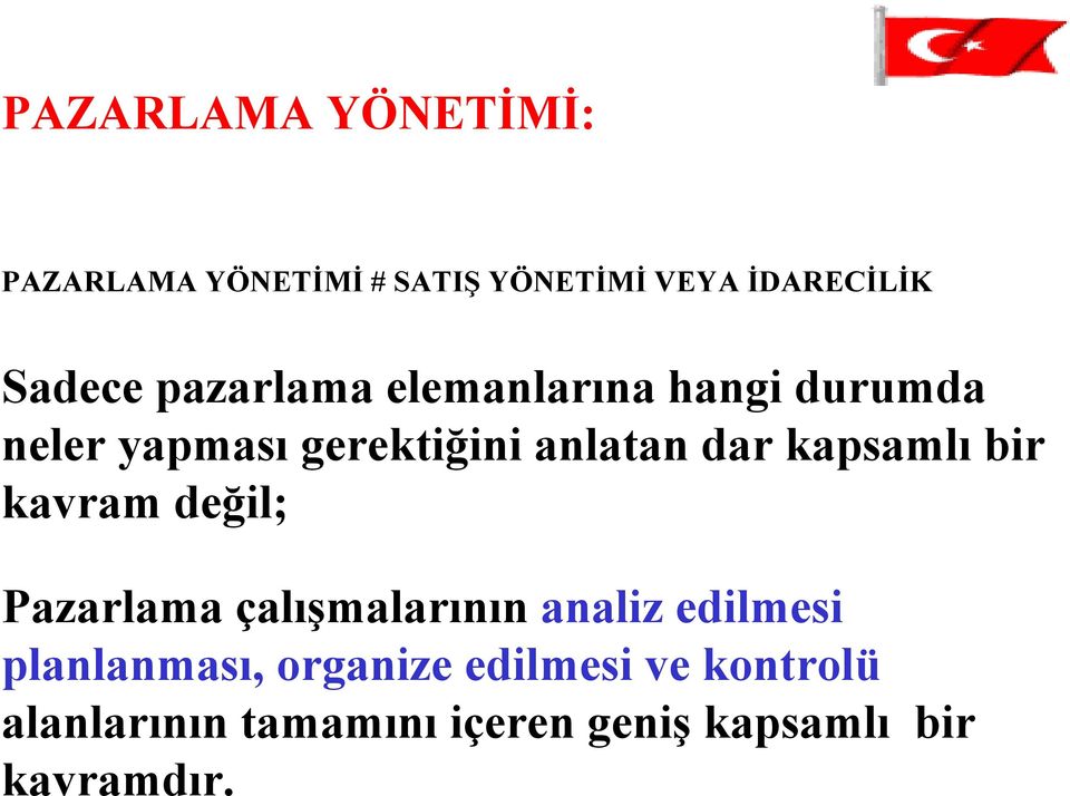 PAZARLAMA YÖNETİMİ: PAZARLAMA YÖNETİMİ # SATIŞ YÖNETİMİ VEYA İDARECİLİK Sadece