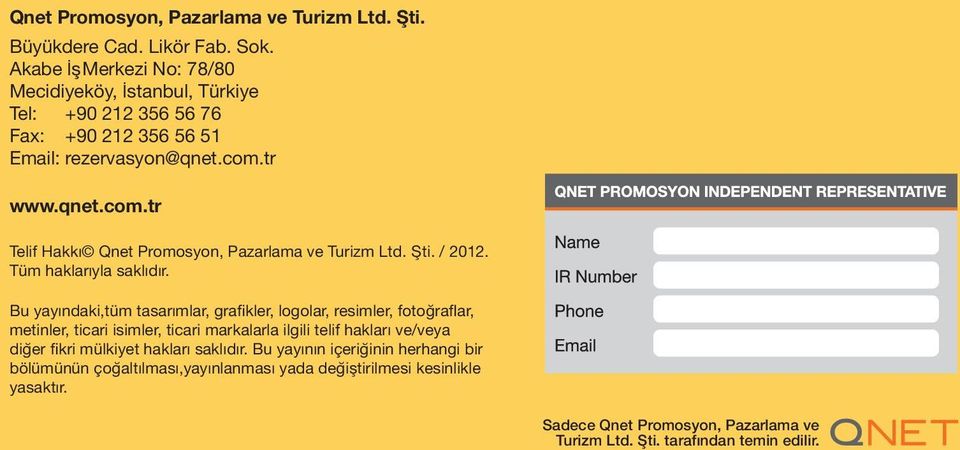 tr www.qnet.com.tr Telif Hakkı Qnet Promosyon, Pazarlama ve Turizm Ltd. Şti. / 2012. Tüm haklarıyla saklıdır.