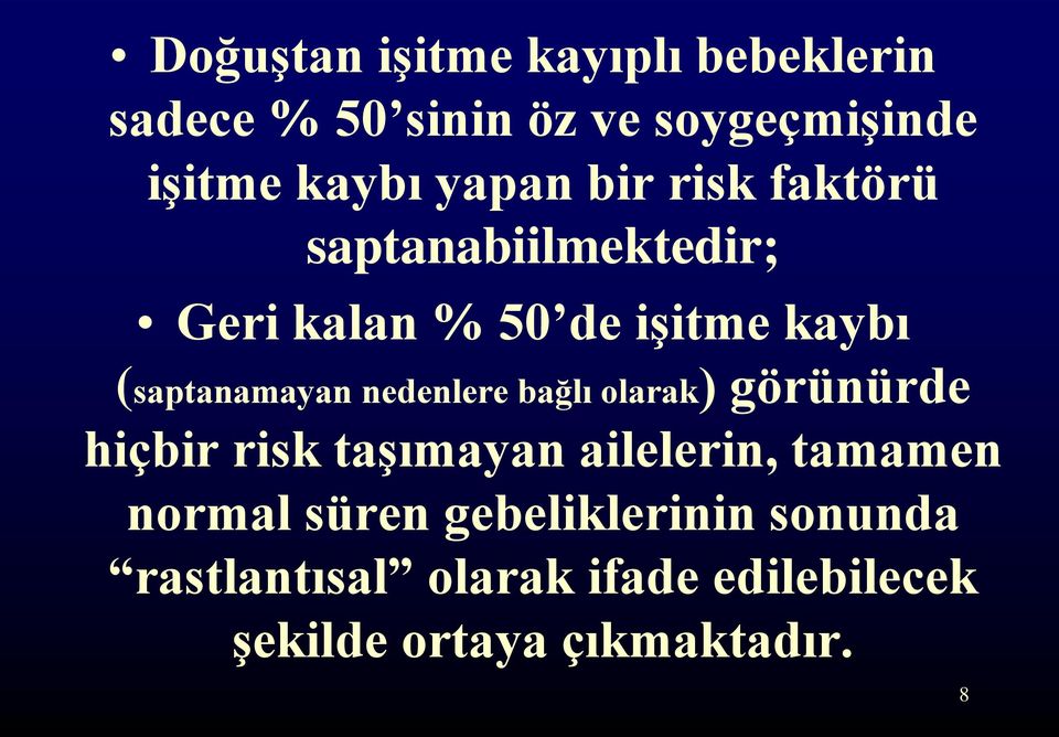 (saptanamayan nedenlere bağlı olarak) görünürde hiçbir risk taşımayan ailelerin, tamamen