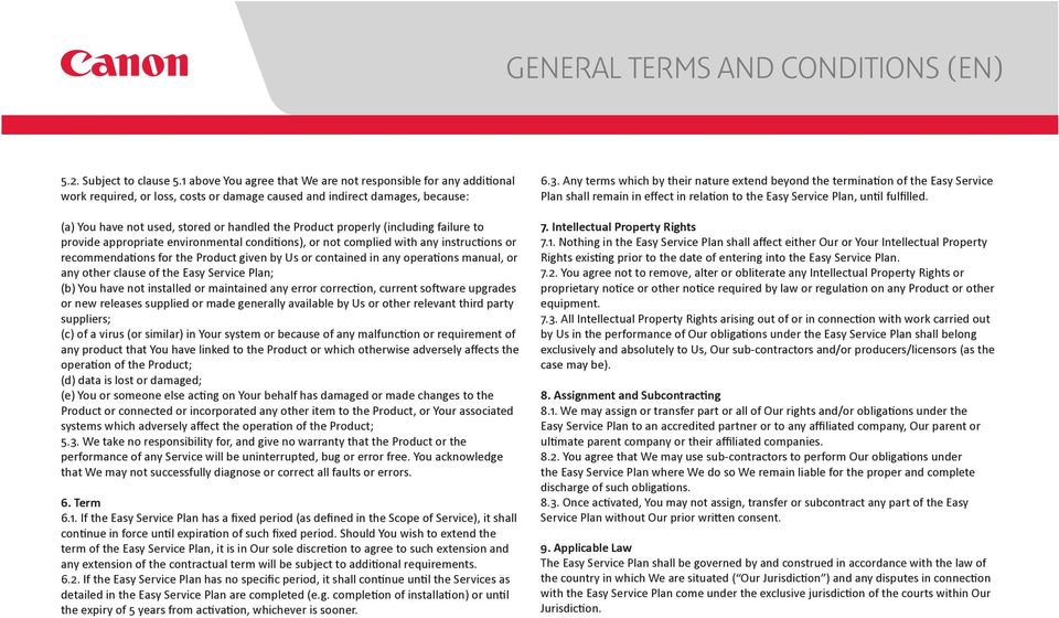 properly (including failure to provide appropriate environmental conditions), or not complied with any instructions or recommendations for the Product given by Us or contained in any operations