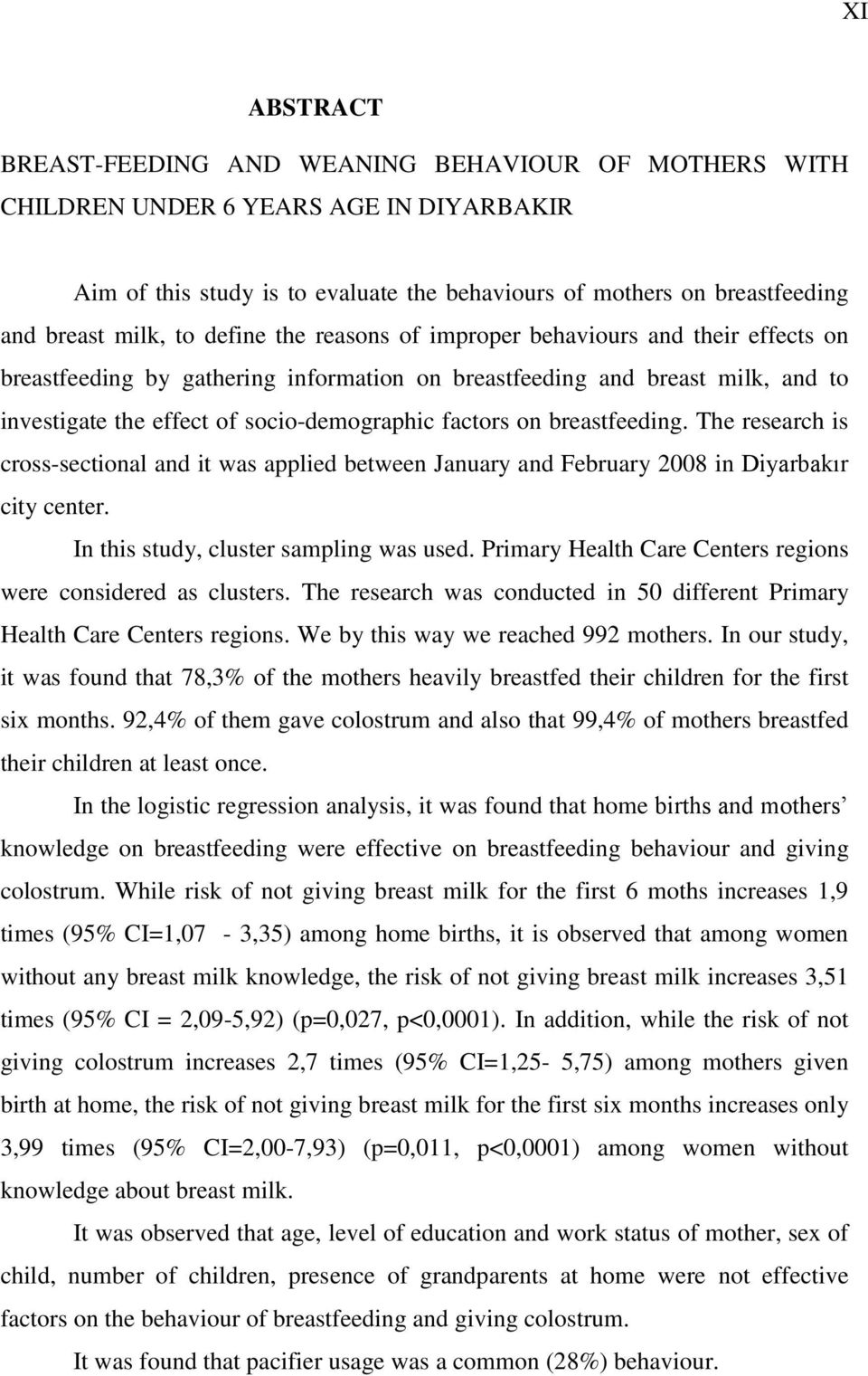factors on breastfeeding. The research is cross-sectional and it was applied between January and February 2008 in Diyarbakır city center. In this study, cluster sampling was used.