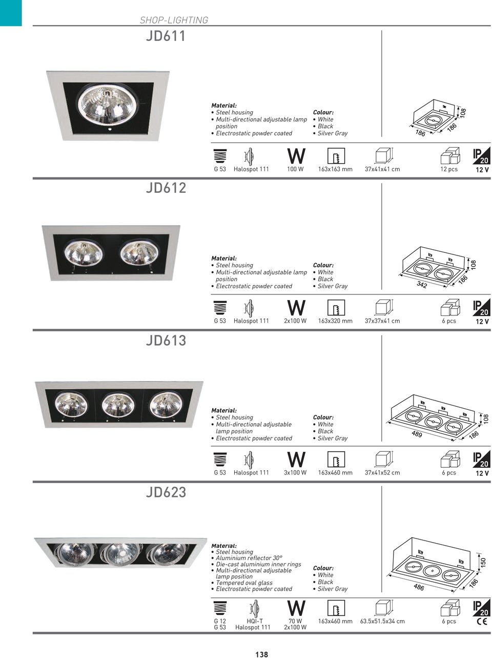 163x460 mm 37x41x52 cm 6 pcs 12 V Metal gövde Alüminyum reflektör 30 Alüminyum enjeksiyon iç halkalar Isıya dayanıklı oval cam Steel housing