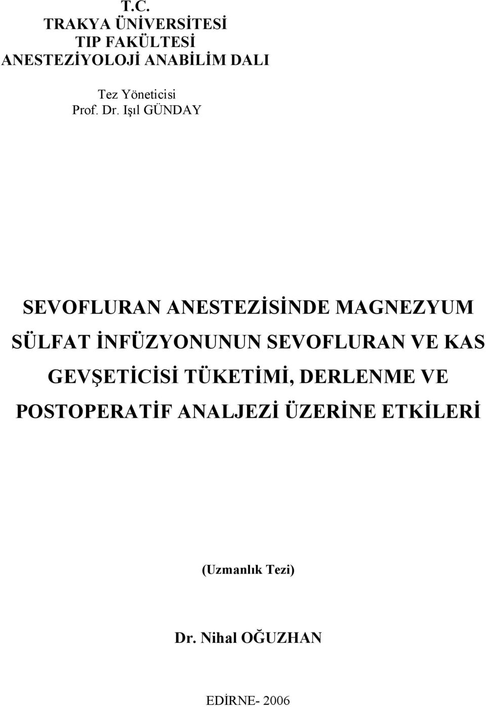 Işıl GÜNDAY SEVOFLURAN ANESTEZİSİNDE MAGNEZYUM SÜLFAT İNFÜZYONUNUN